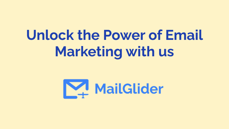Unlock the Power of Email Marketing with MailGlider